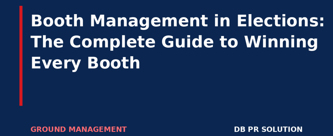 Booth Management in Elections: The Complete Guide to Winning Every Booth