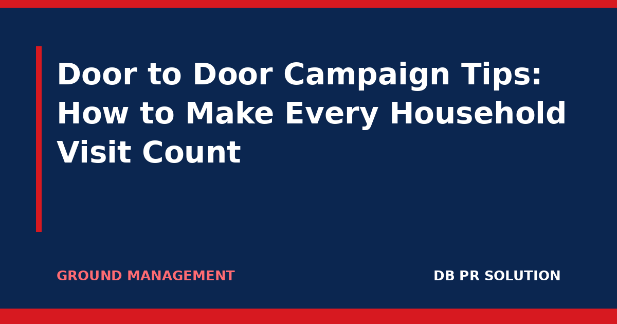 Door to Door Campaign Tips: How to Make Every Household Visit Count
