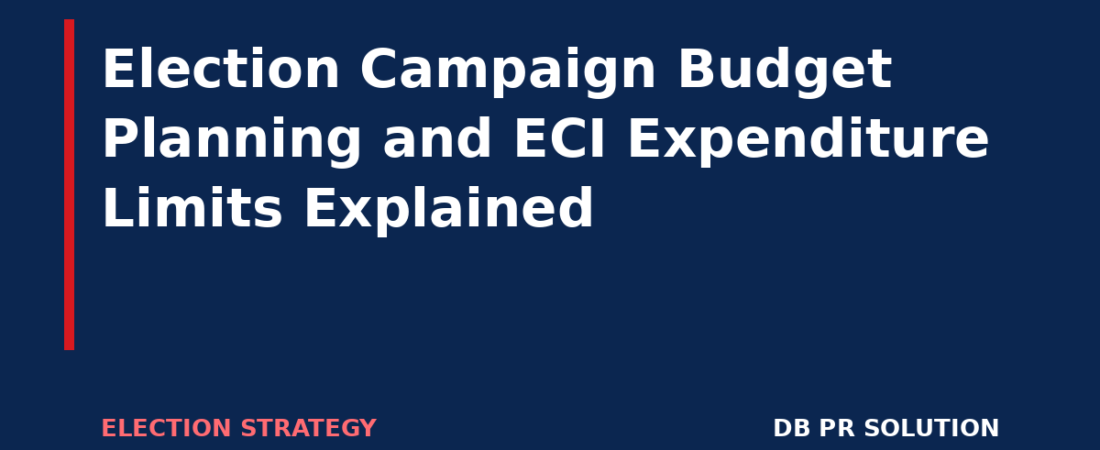 Election Campaign Budget Planning and ECI Expenditure Limits Explained