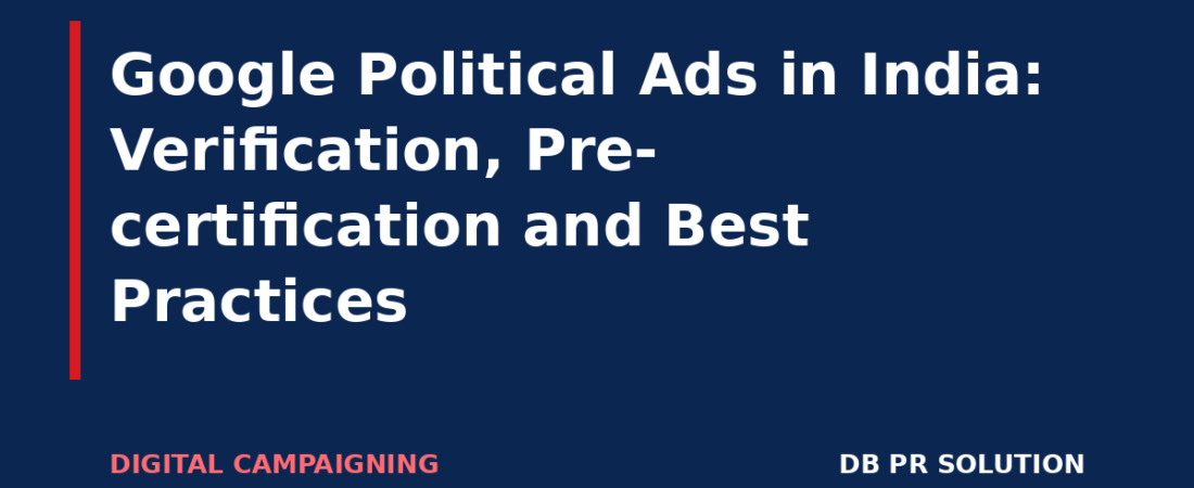 Google Political Ads in India: Verification, Pre-certification and Best Practices