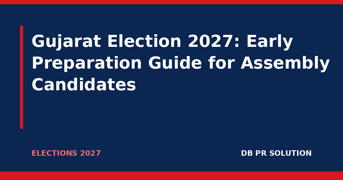 Gujarat Election 2027: Early Preparation Guide for Assembly Candidates