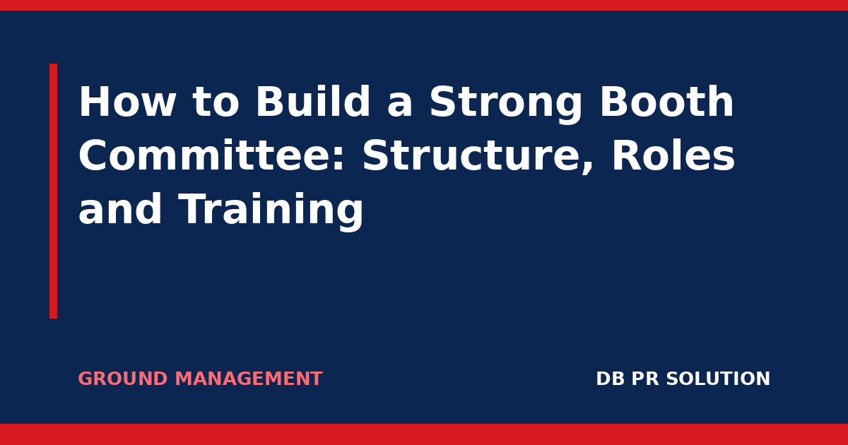 How to Build a Strong Booth Committee: Structure, Roles and Training