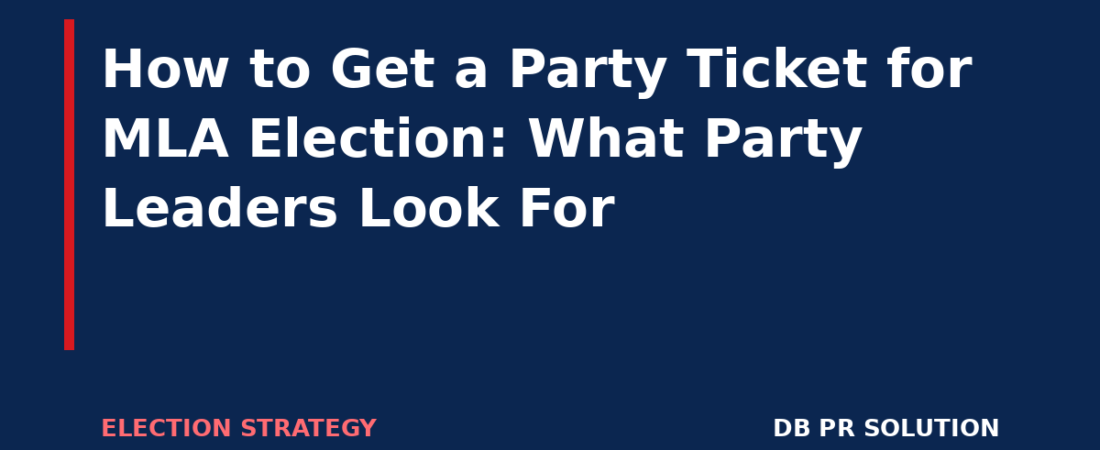 How to Get a Party Ticket for MLA Election: What Party Leaders Look For
