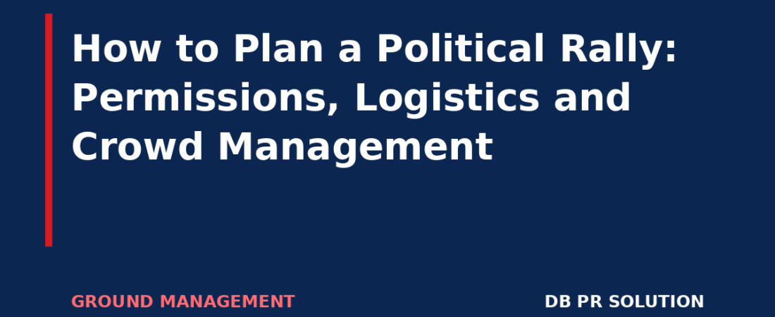 How to Plan a Political Rally: Permissions, Logistics and Crowd Management