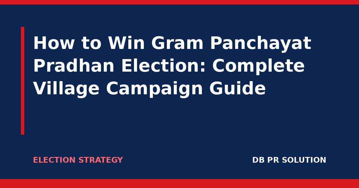 How to Win Gram Panchayat Pradhan Election: Complete Village Campaign Guide