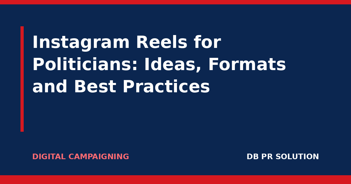 Instagram Reels for Politicians: Ideas, Formats and Best Practices