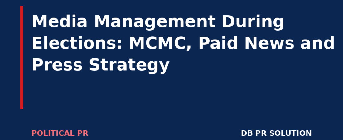 Media Management During Elections: MCMC, Paid News and Press Strategy
