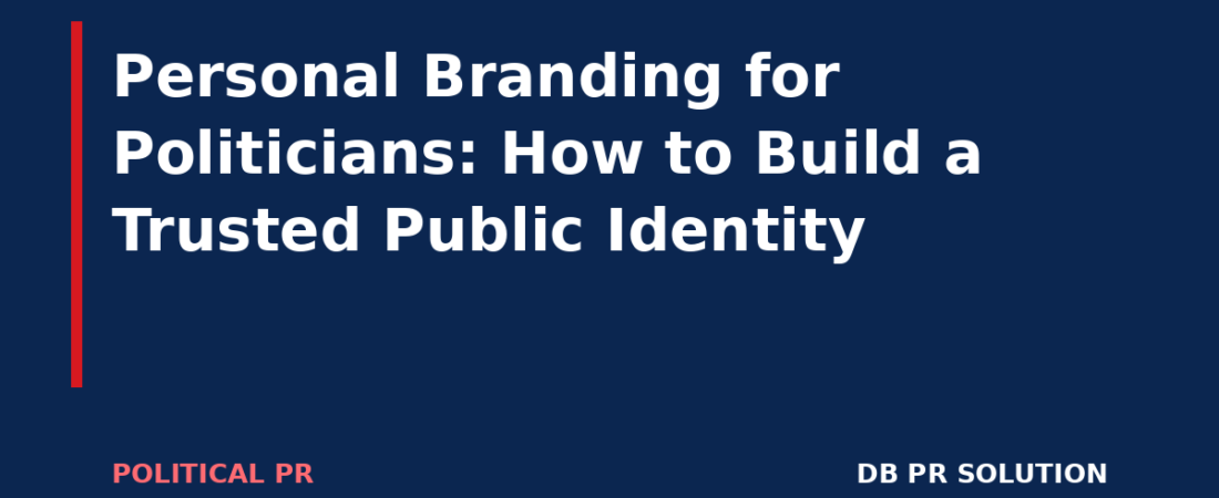 Personal Branding for Politicians: How to Build a Trusted Public Identity