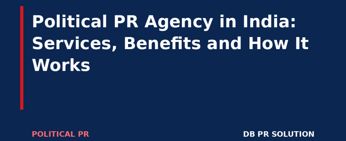 Political PR Agency in India: Services, Benefits and How It Works