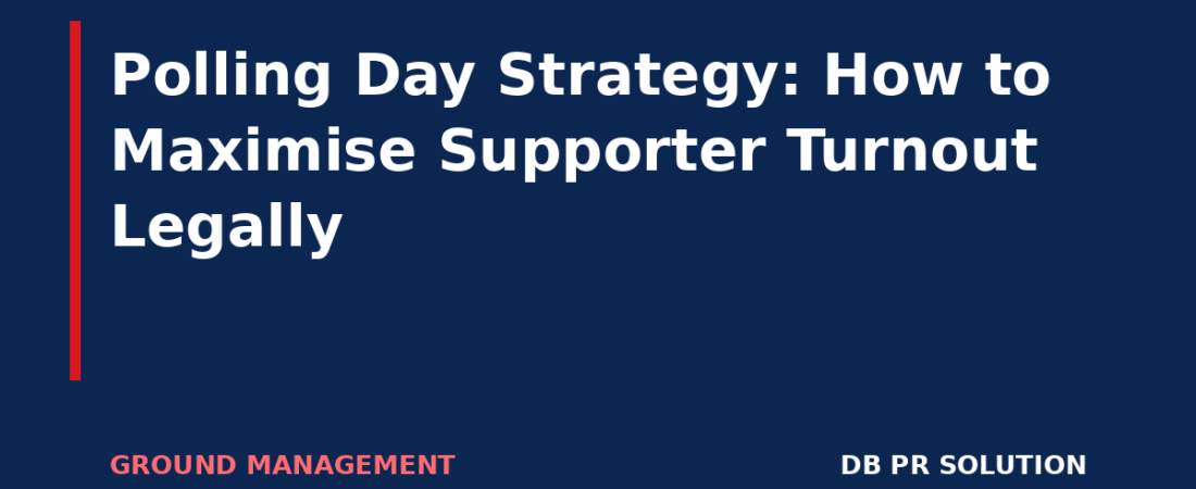 Polling Day Strategy: How to Maximise Supporter Turnout Legally