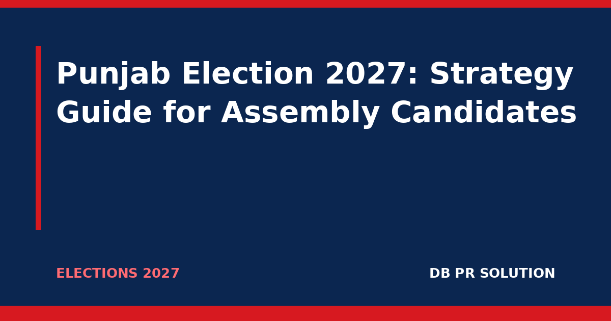 Punjab Election 2027: Strategy Guide for Assembly Candidates