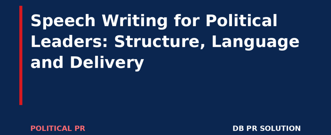 Speech Writing for Political Leaders: Structure, Language and Delivery