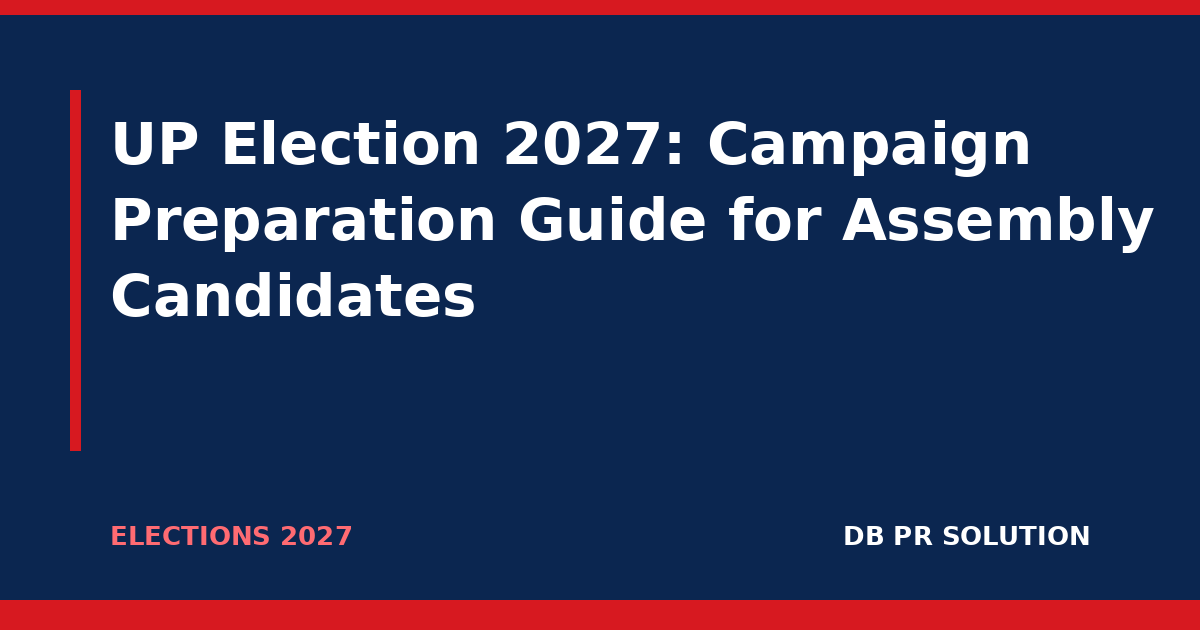 UP Election 2027: Campaign Preparation Guide for Assembly Candidates