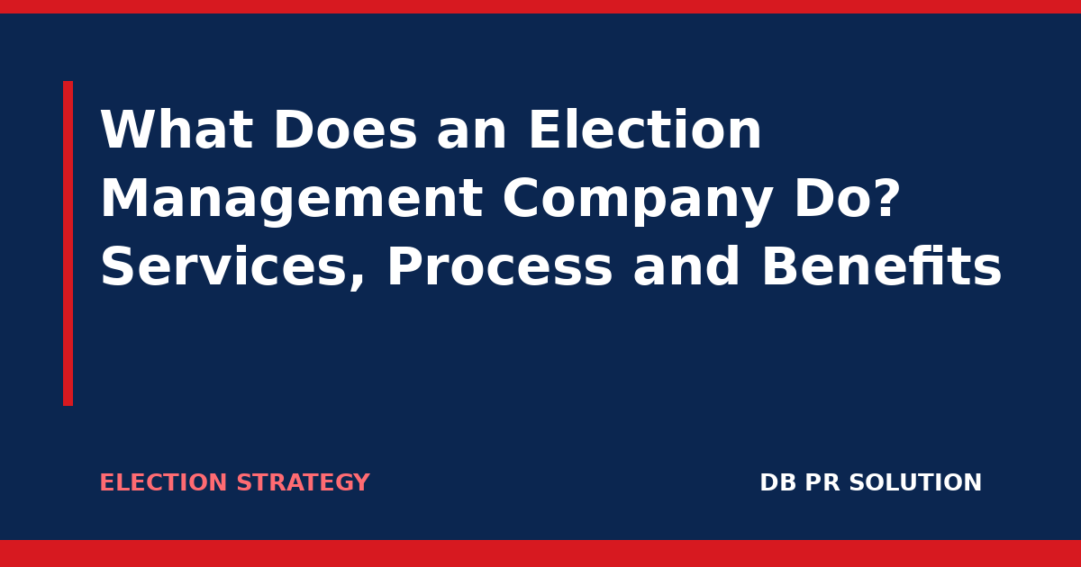 What Does an Election Management Company Do? Services, Process and Benefits