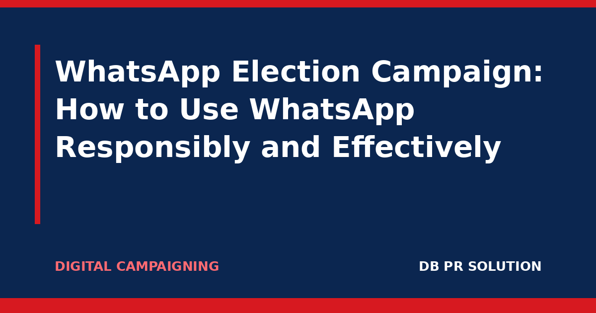 WhatsApp Election Campaign: How to Use WhatsApp Responsibly and Effectively