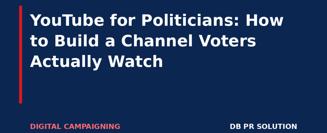 YouTube for Politicians: How to Build a Channel Voters Actually Watch