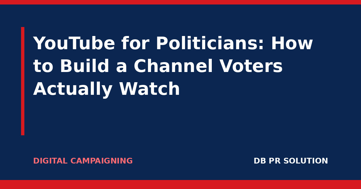 YouTube for Politicians: How to Build a Channel Voters Actually Watch